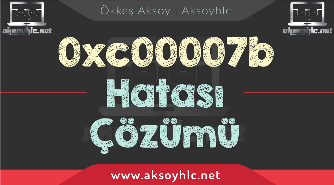 0xc00007b-Hatası-Çözümü