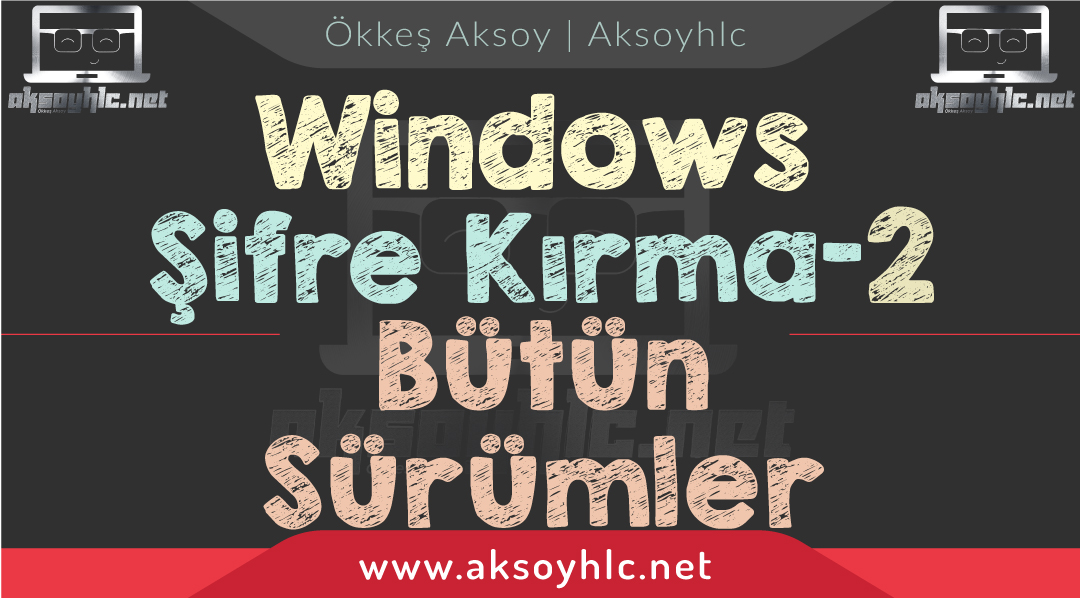 Windows-şifre-kırma-2-bütün-sürümler.