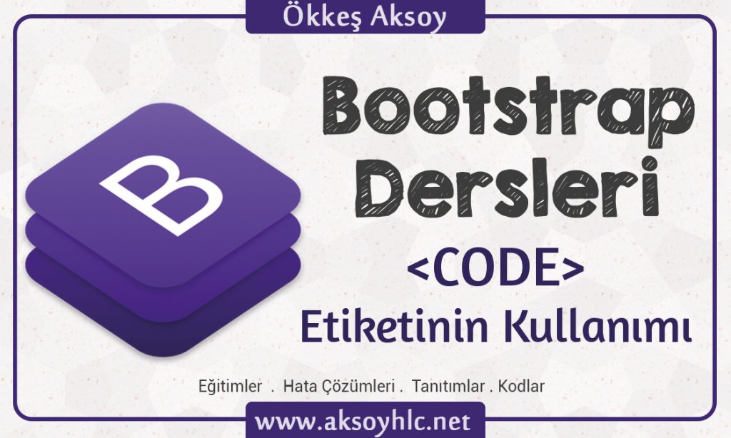Bootstrap Dersleri CODE etiketi kullanımı
